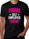 Proud Self Employed Mom T-Shirt
