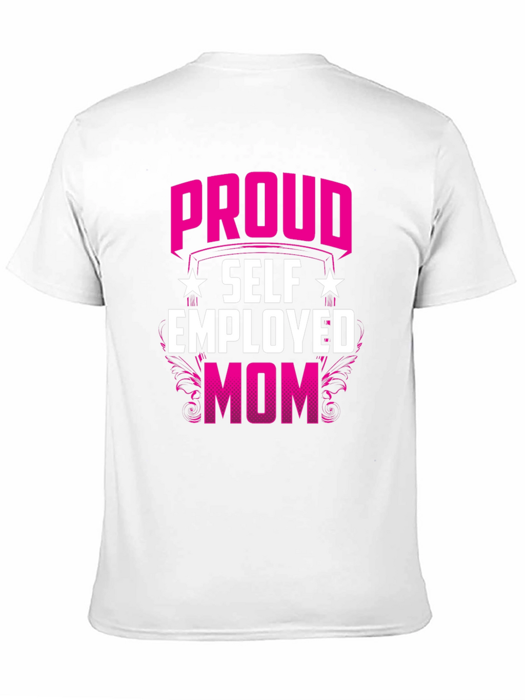 Proud Self Employed Mom T-Shirt