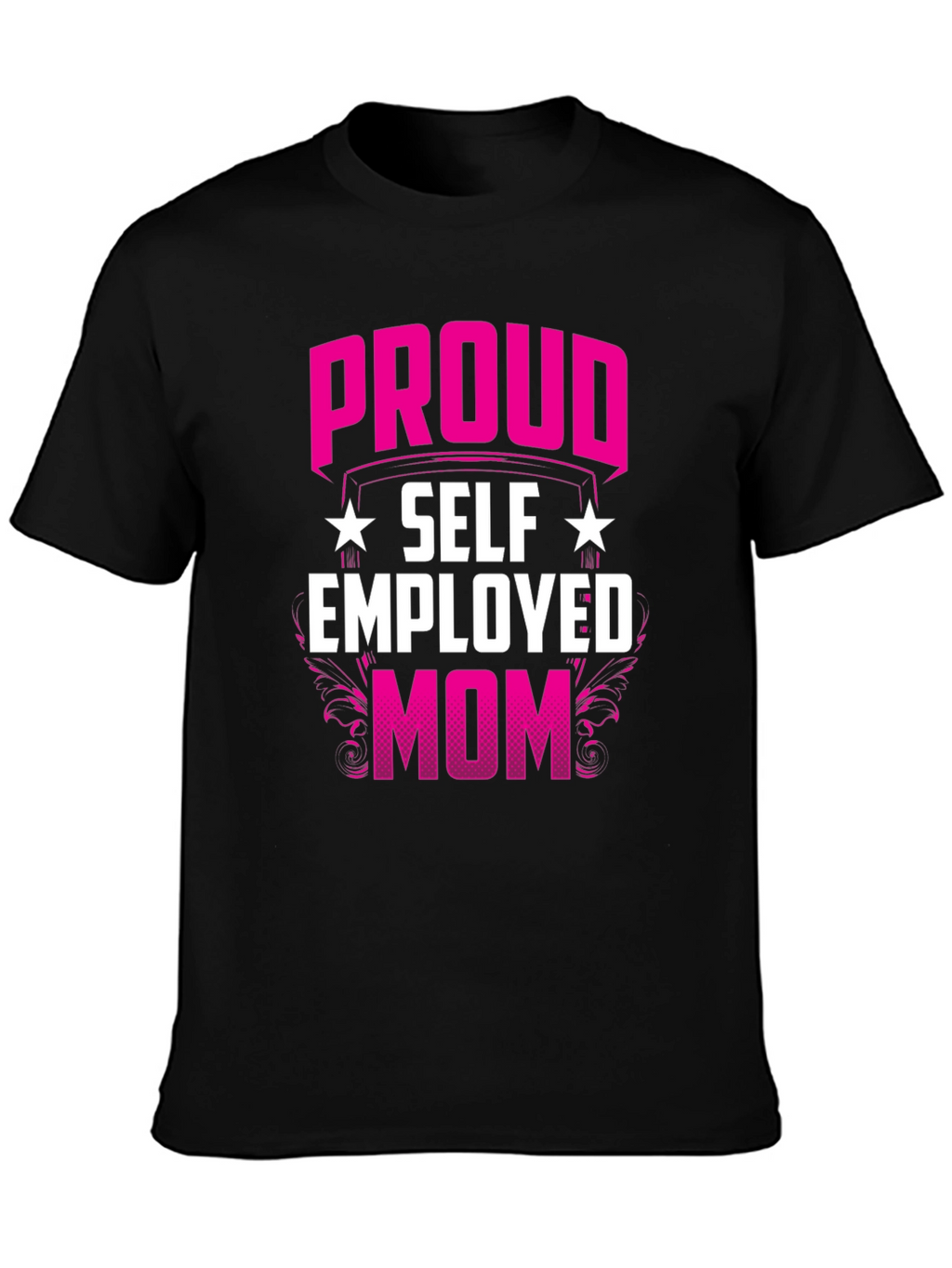 Proud Self Employed Mom T-Shirt