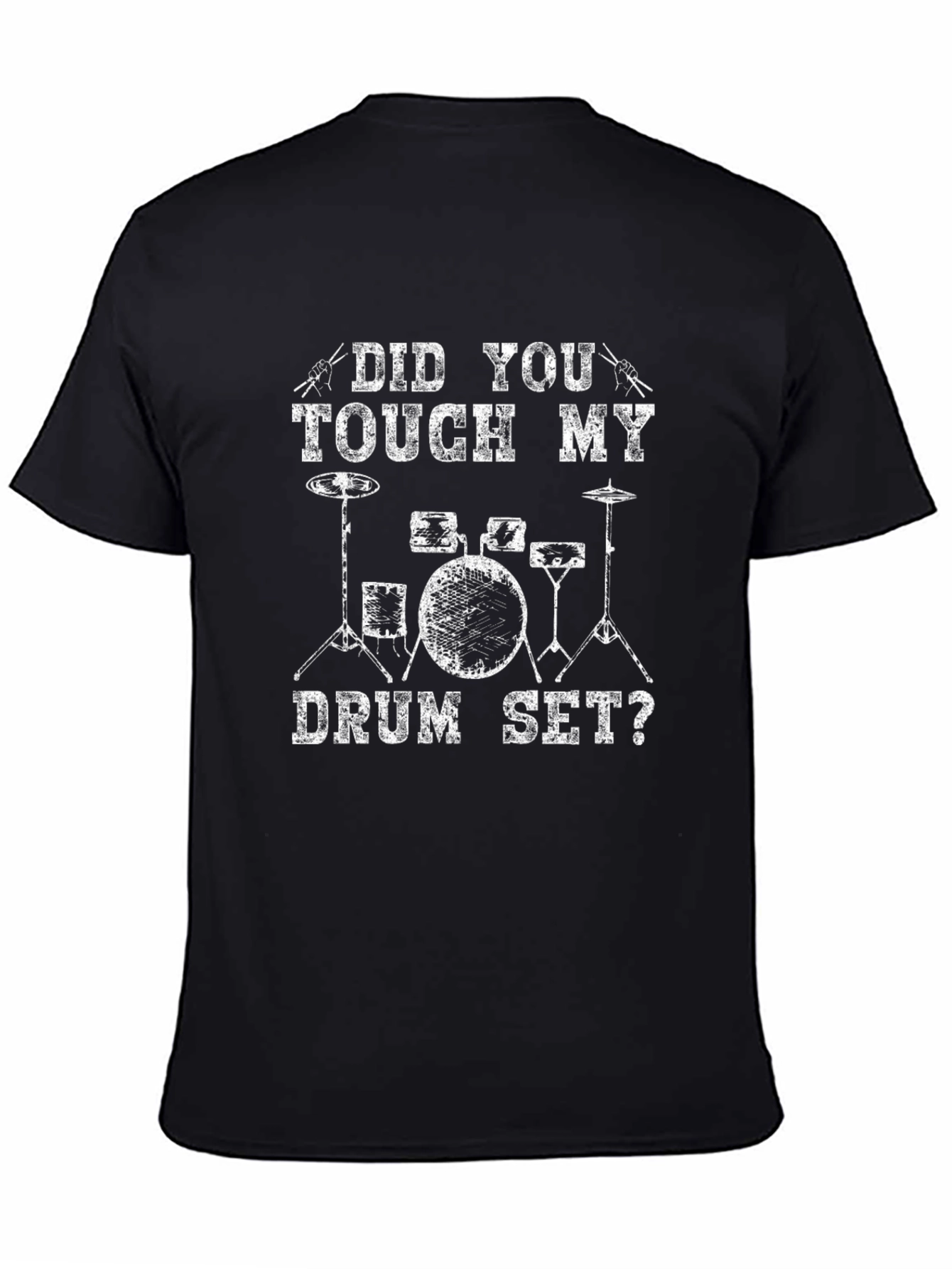 Drum Set T-Shirt - Did You Touch My Drum Set?