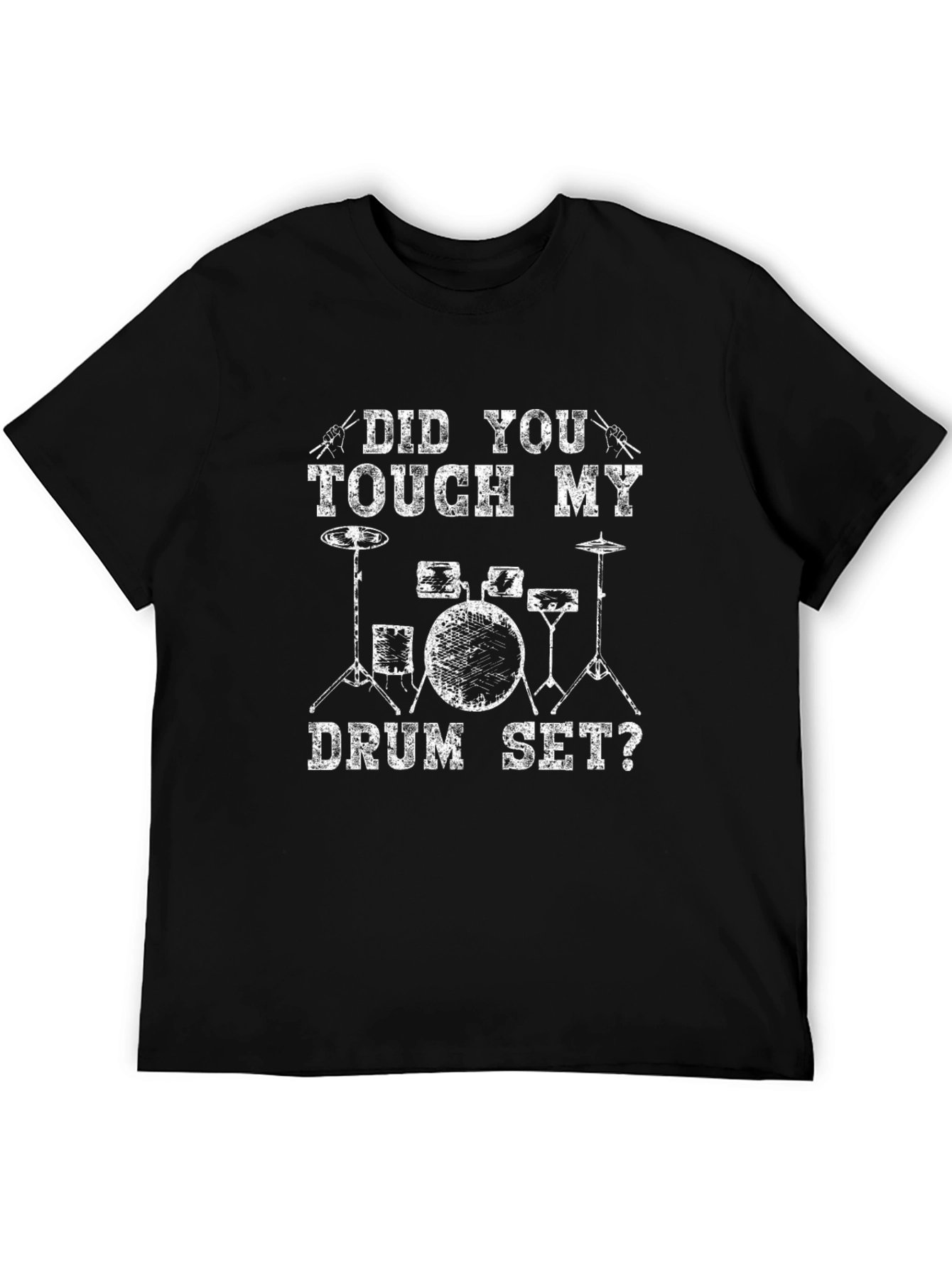 Drum Set T-Shirt - Did You Touch My Drum Set?