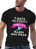 7 Days Without Gymnastics T-Shirt - Makes One Weak!