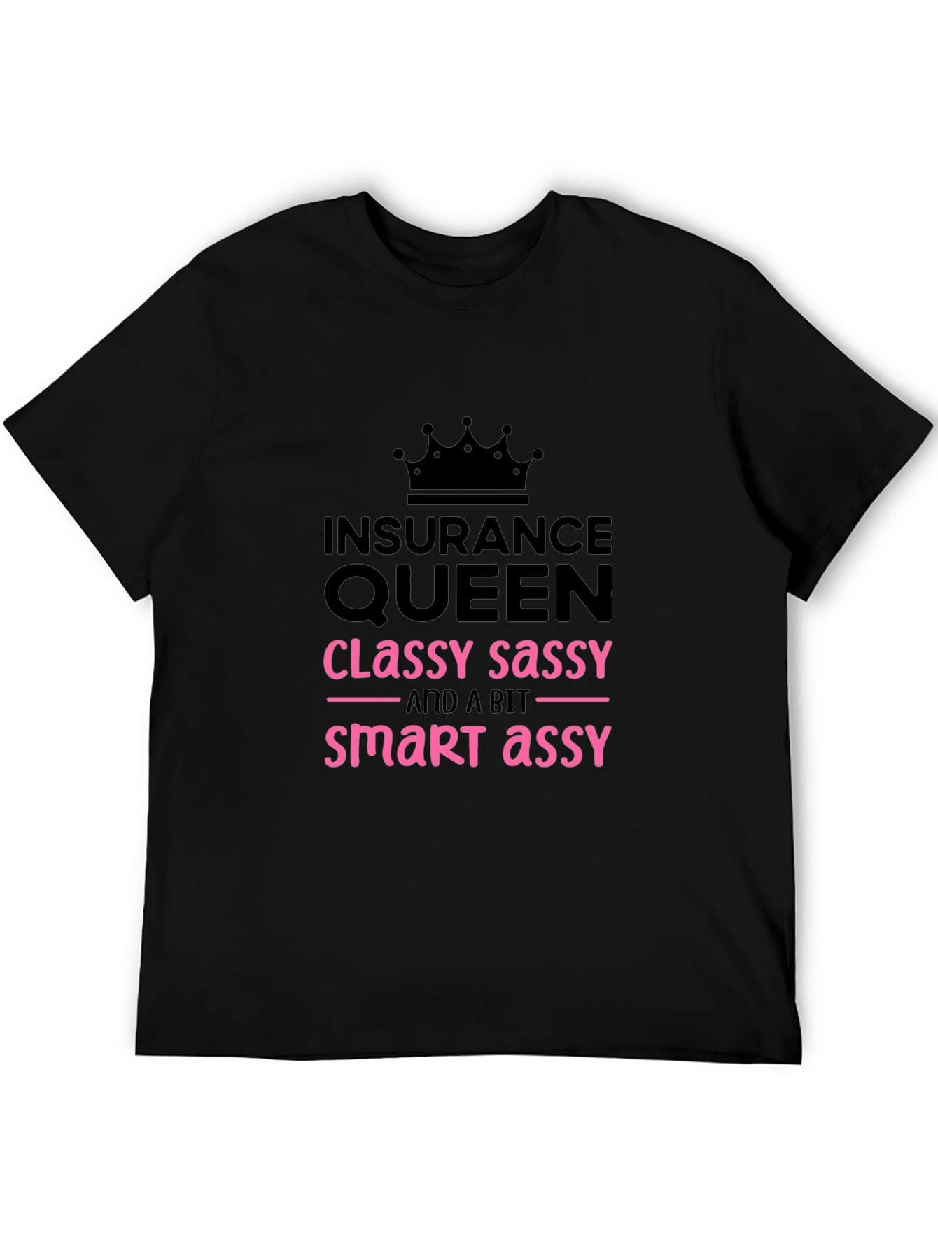 Insurance Queen T-Shirt - Classy Sassy Smart