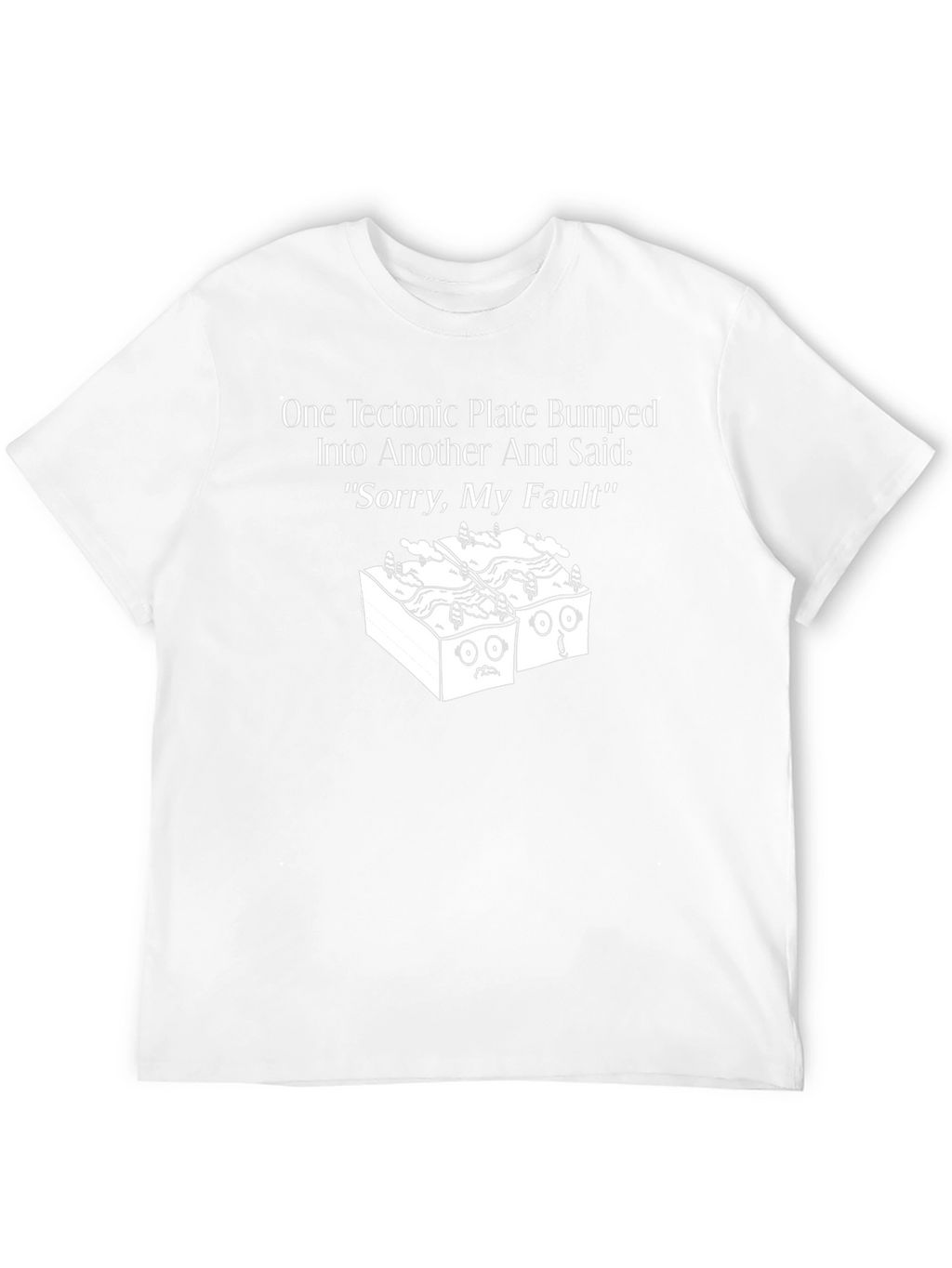Funny Sorry My Fault Tectonic Plates Graphic Tee