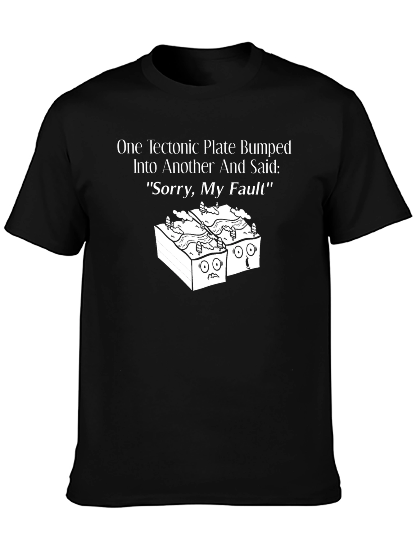 Funny Sorry My Fault Tectonic Plates Graphic Tee