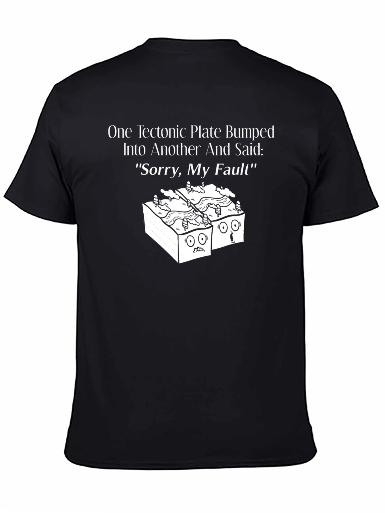 Funny Sorry My Fault Tectonic Plates Graphic Tee