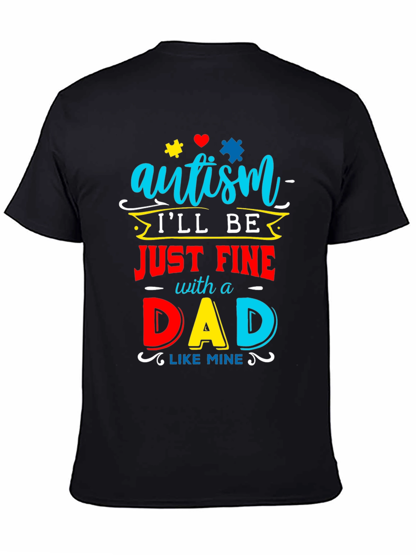 Autism Dad T-Shirt: Ill Be Just Fine