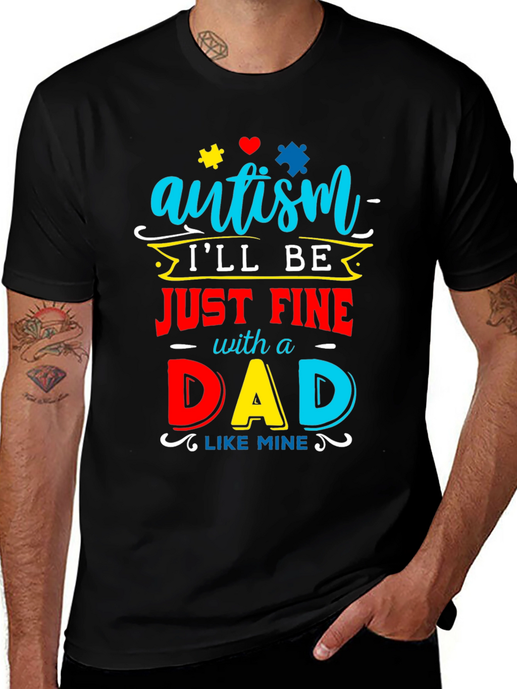 Autism Dad T-Shirt: Ill Be Just Fine