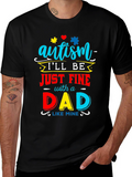 Autism Dad T-Shirt: Ill Be Just Fine