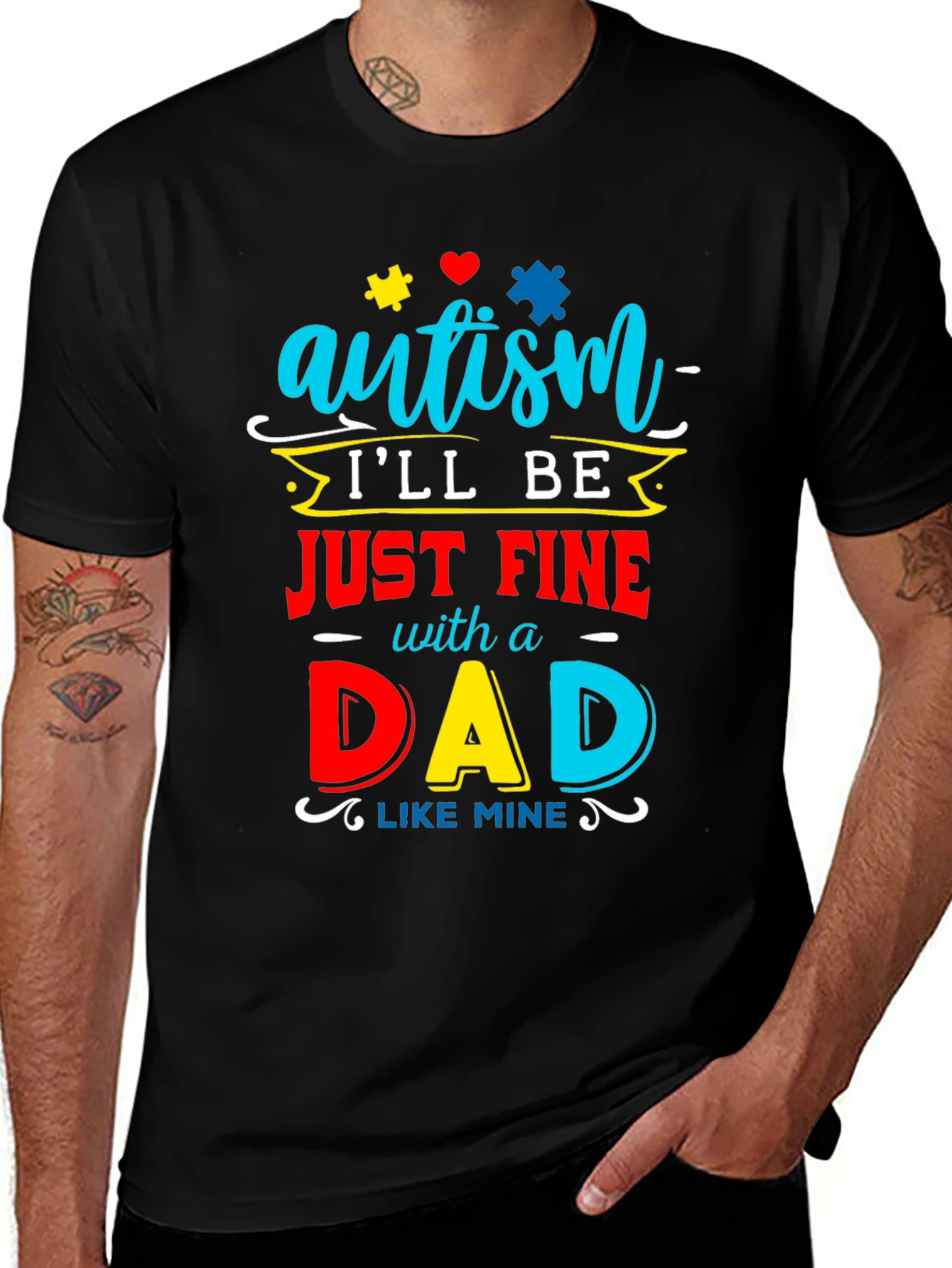 Autism Dad T-Shirt: Ill Be Just Fine