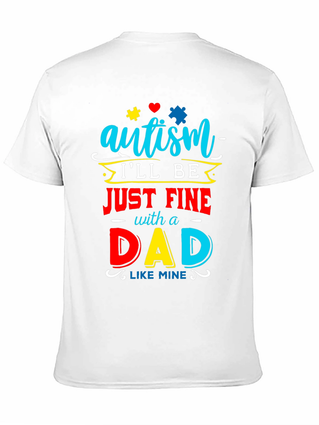 Autism Dad T-Shirt: Ill Be Just Fine