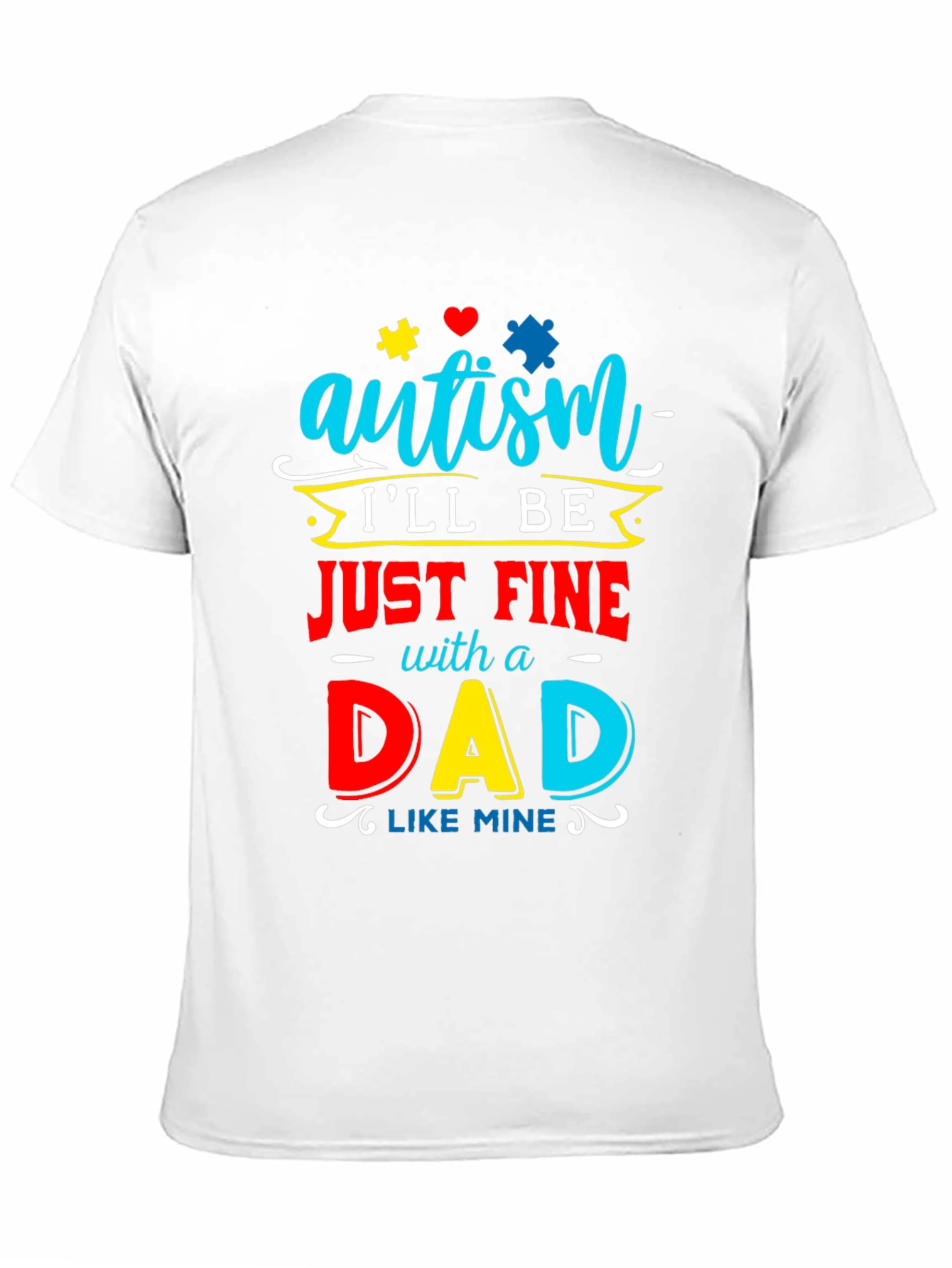 Autism Dad T-Shirt: Ill Be Just Fine