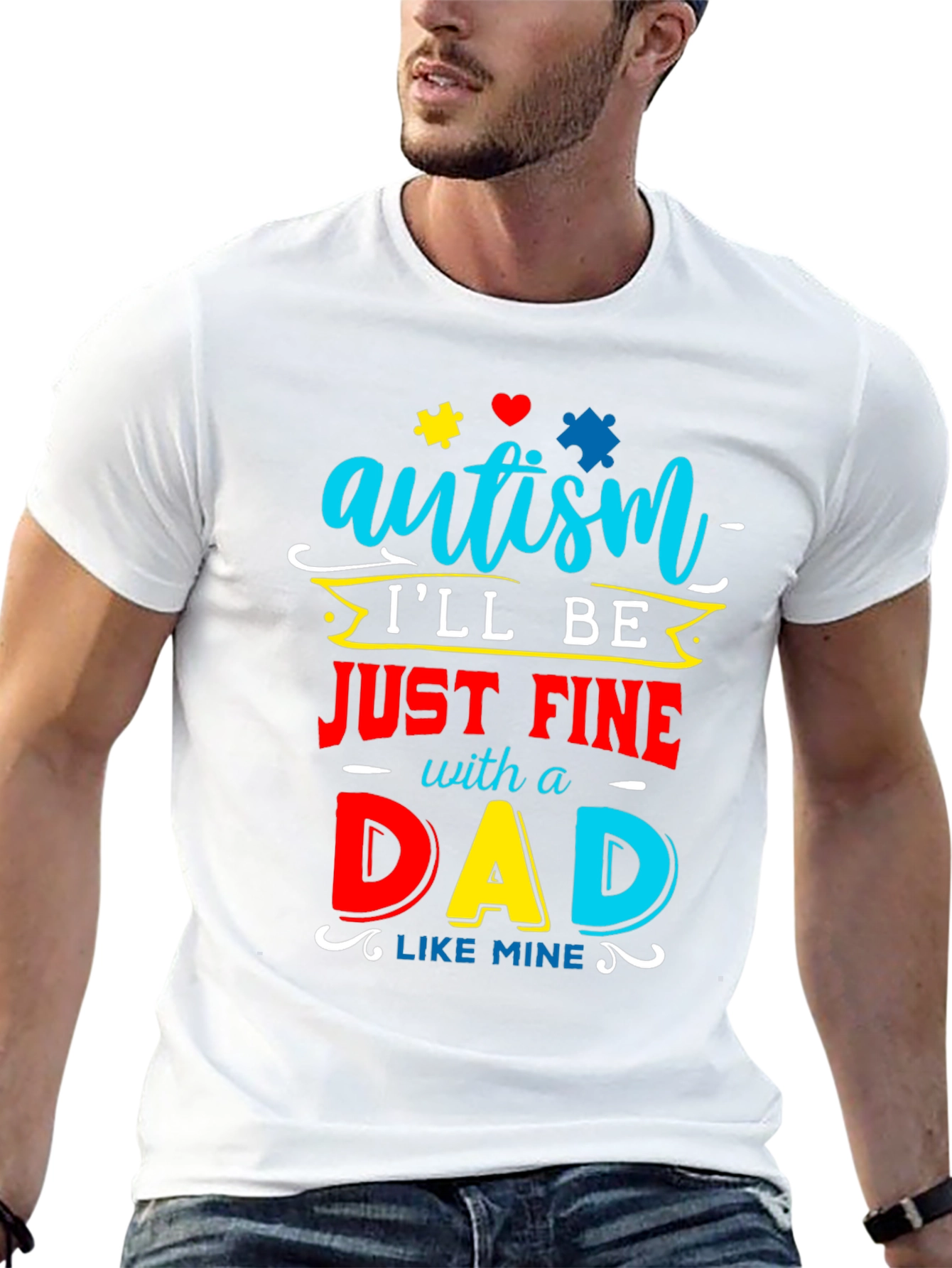 Autism Dad T-Shirt: Ill Be Just Fine