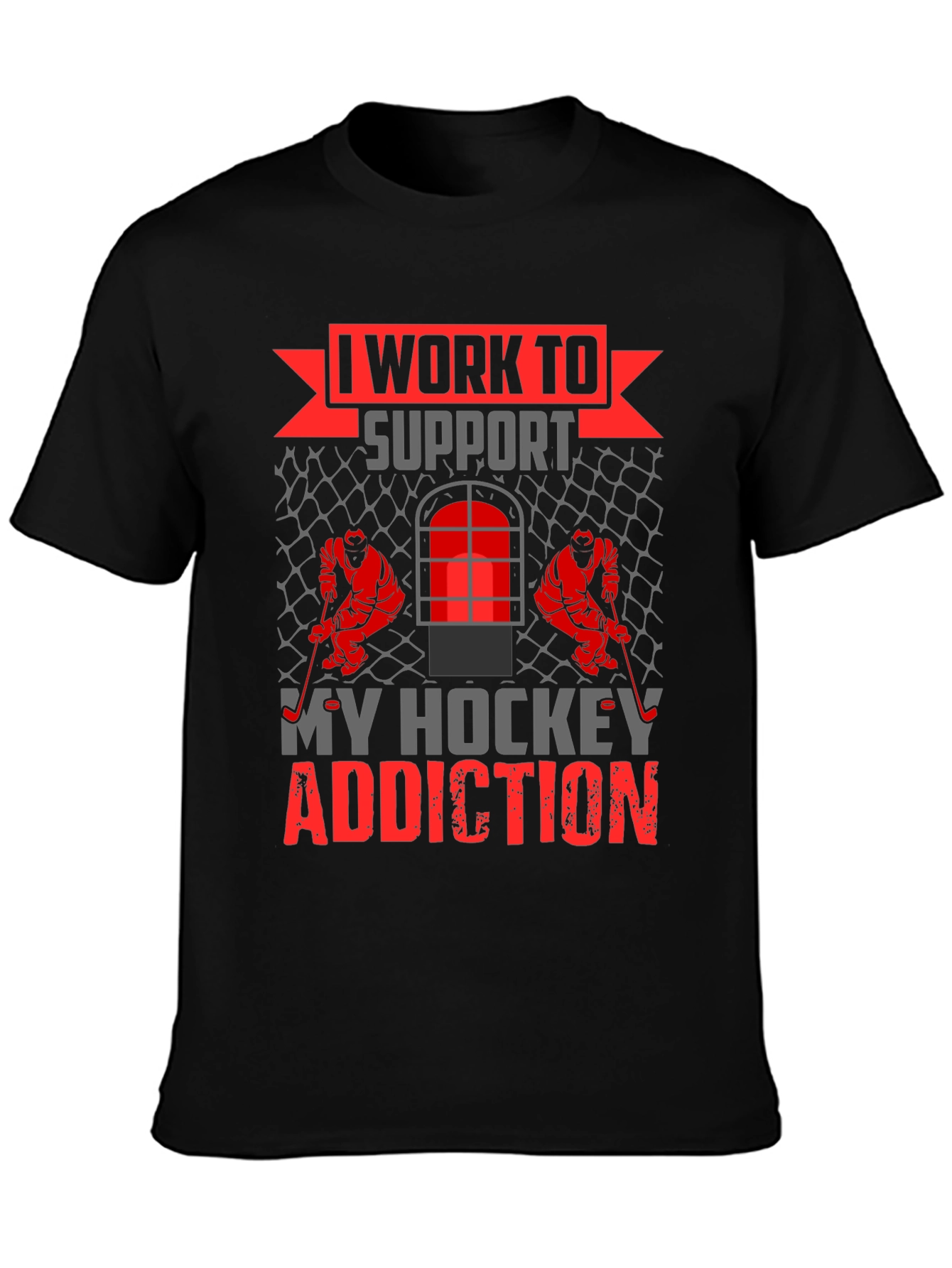 Hockey Addiction T-Shirt - I Work to Support