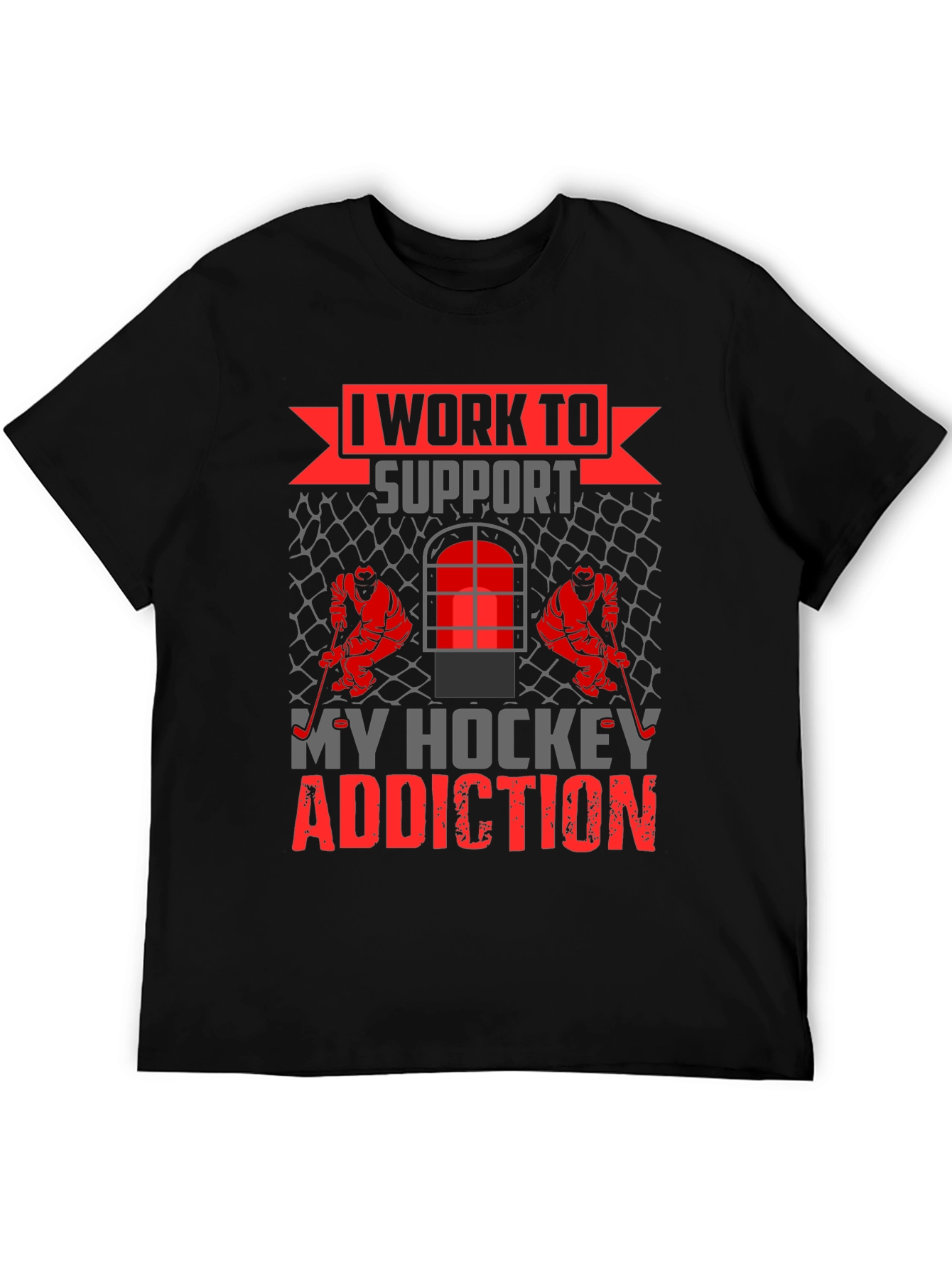 Hockey Addiction T-Shirt - I Work to Support
