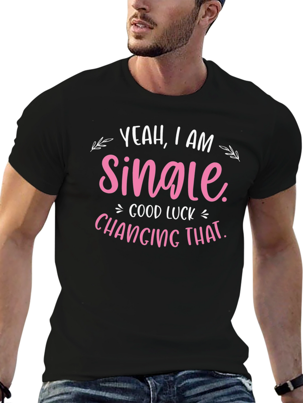 Yeah I am Single T-Shirt - Funny Dating Shirt