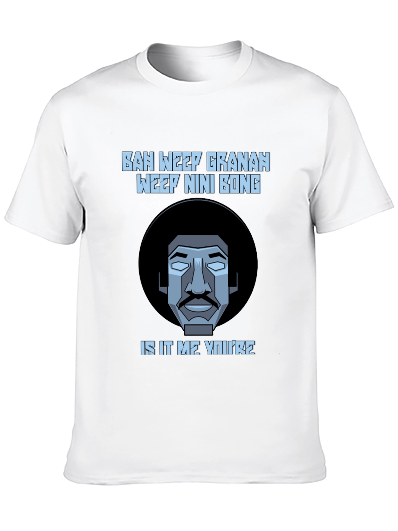 Ban Weep Granah T-Shirt