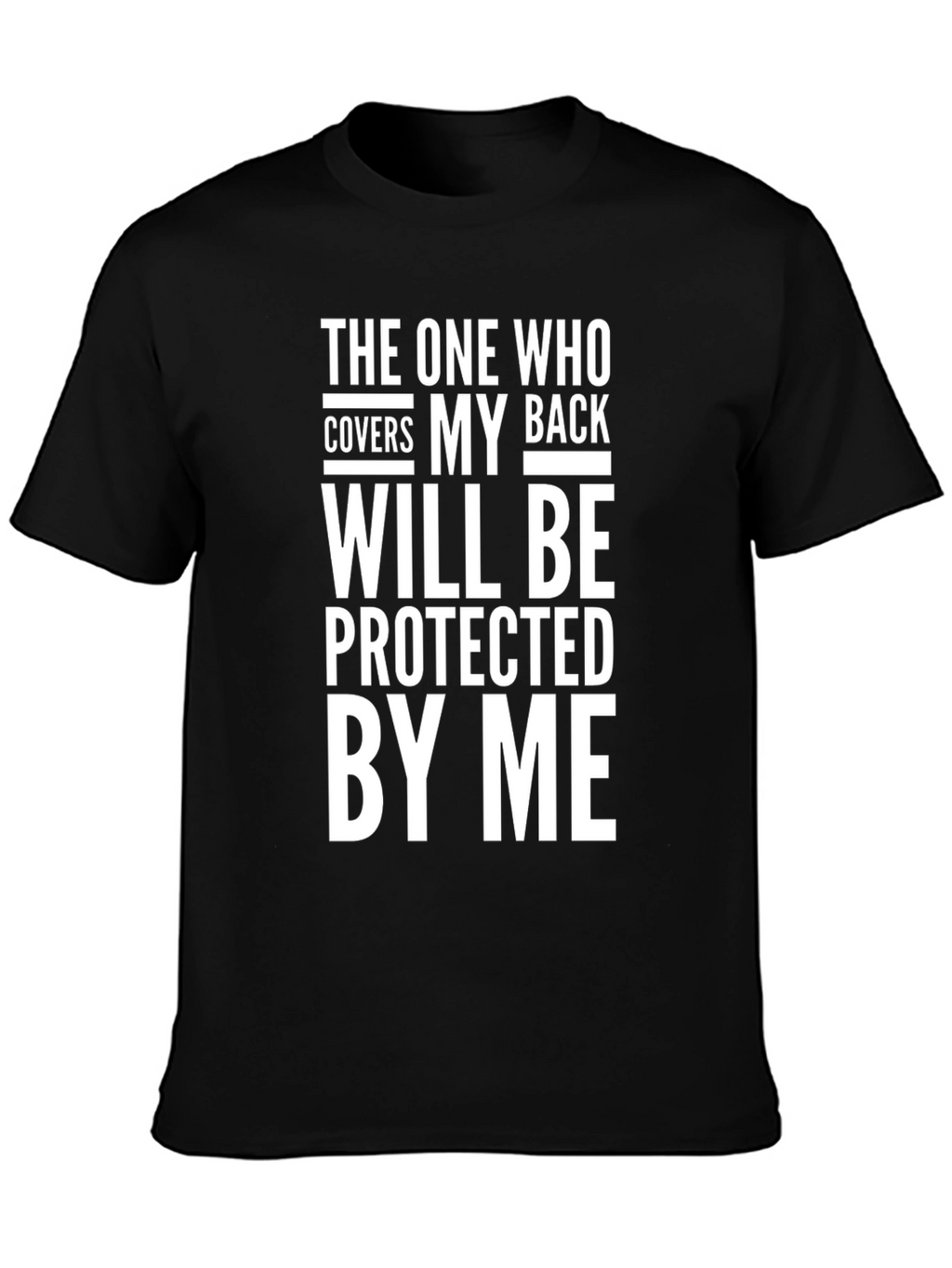 The One Who Covers My Back - Graphic T-Shirt