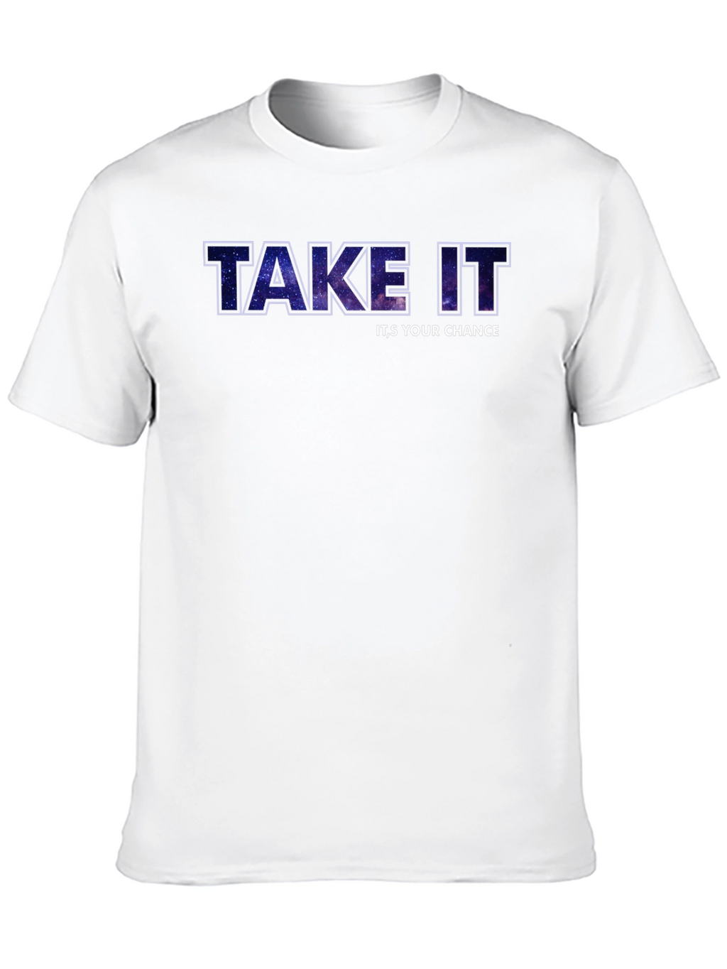 Take It Its Your Chance Galaxy Tee
