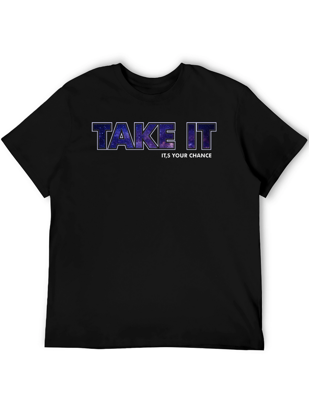 Take It Its Your Chance Galaxy Tee