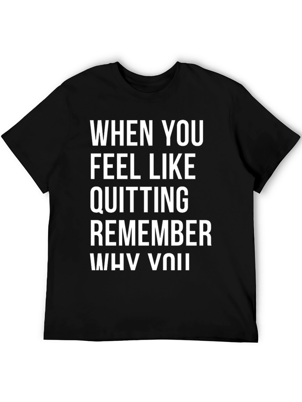 Motivational T-Shirt - Remember Why You Started