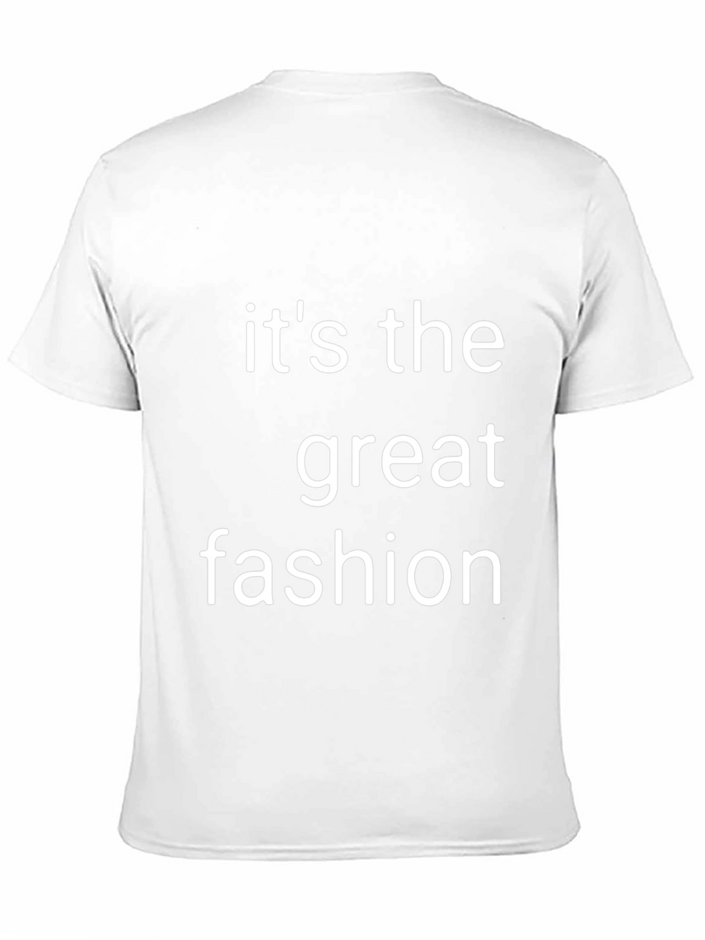 Its the Great Fashion T-Shirt