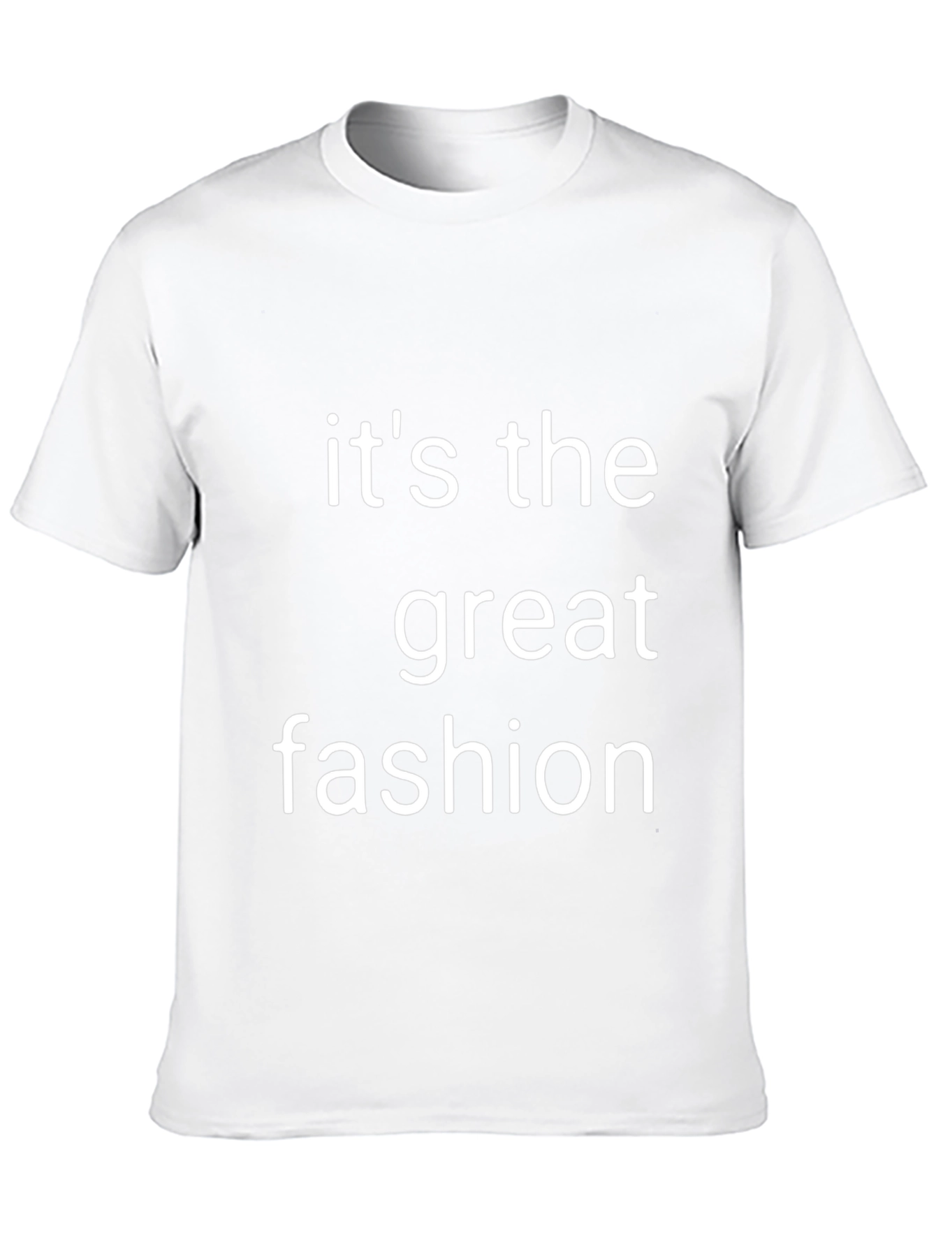 Its the Great Fashion T-Shirt
