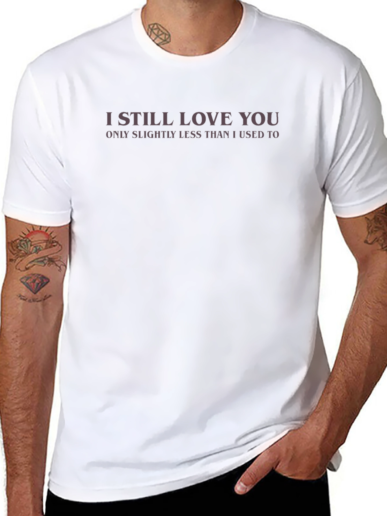 I Still Love You Funny Graphic Tee