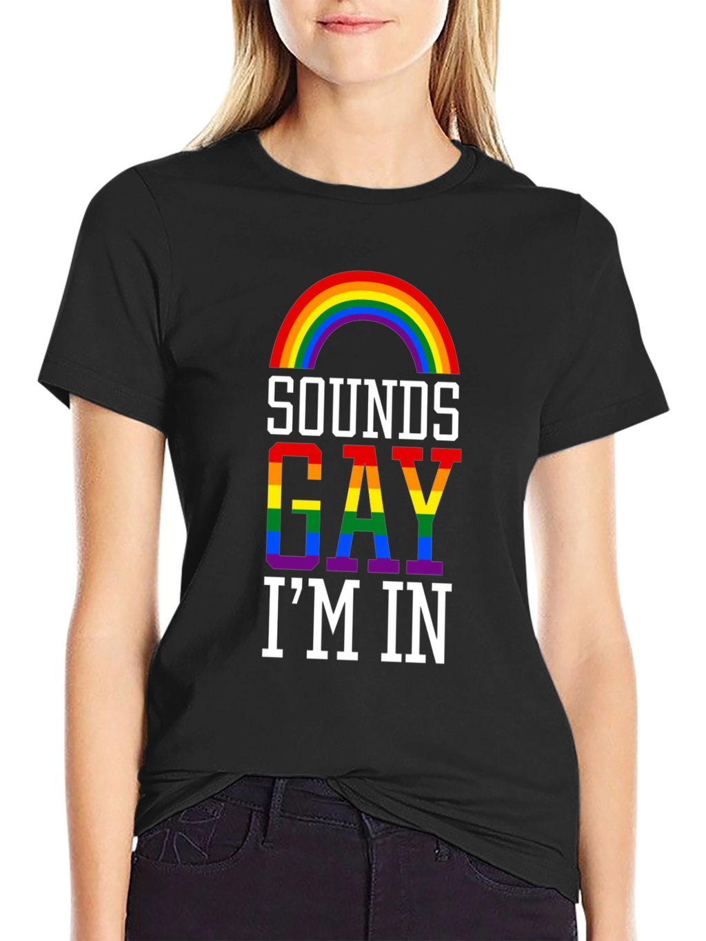 Sounds Gay Im In T-Shirt - Pride Rainbow