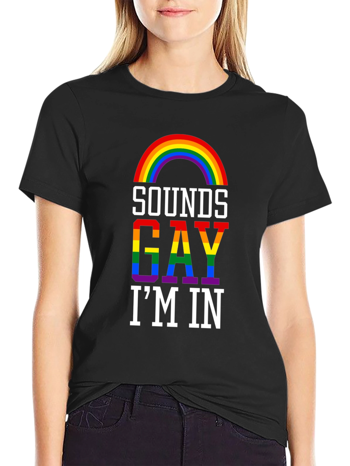 Sounds Gay Im In T-Shirt - Pride Rainbow