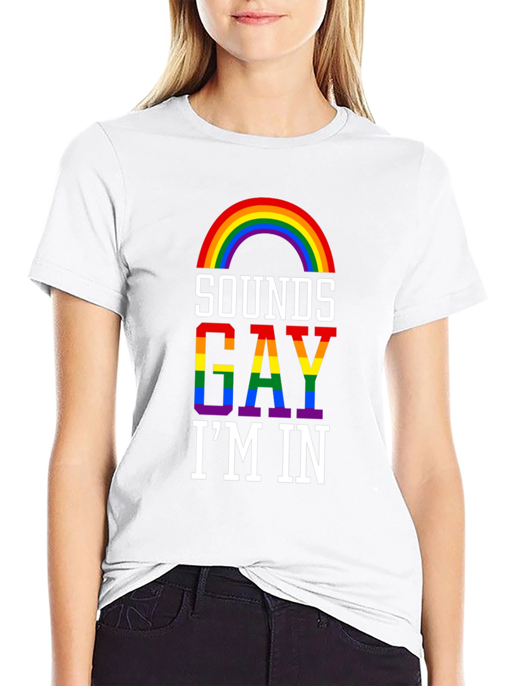 Sounds Gay Im In T-Shirt - Pride Rainbow