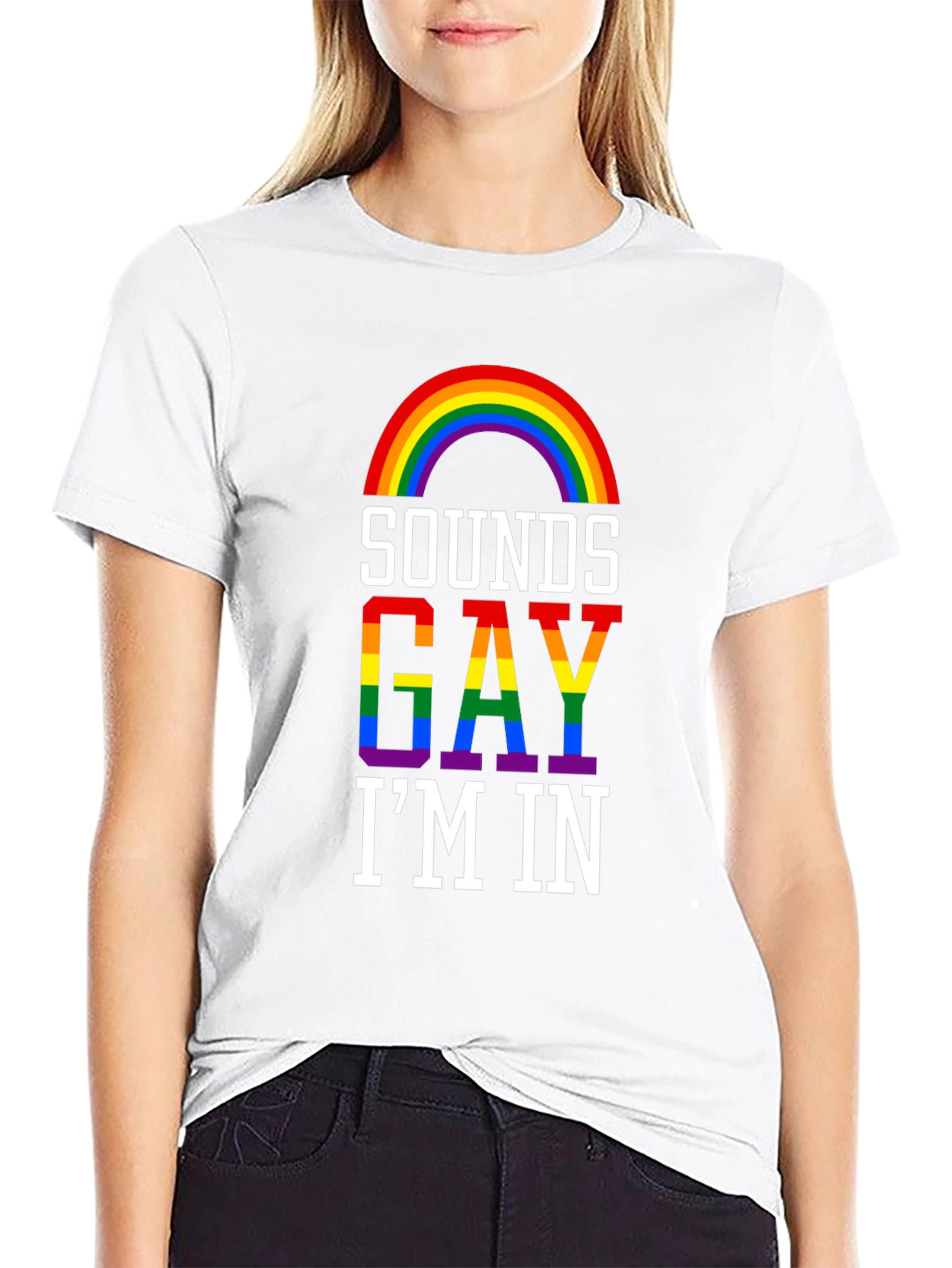 Sounds Gay Im In T-Shirt - Pride Rainbow