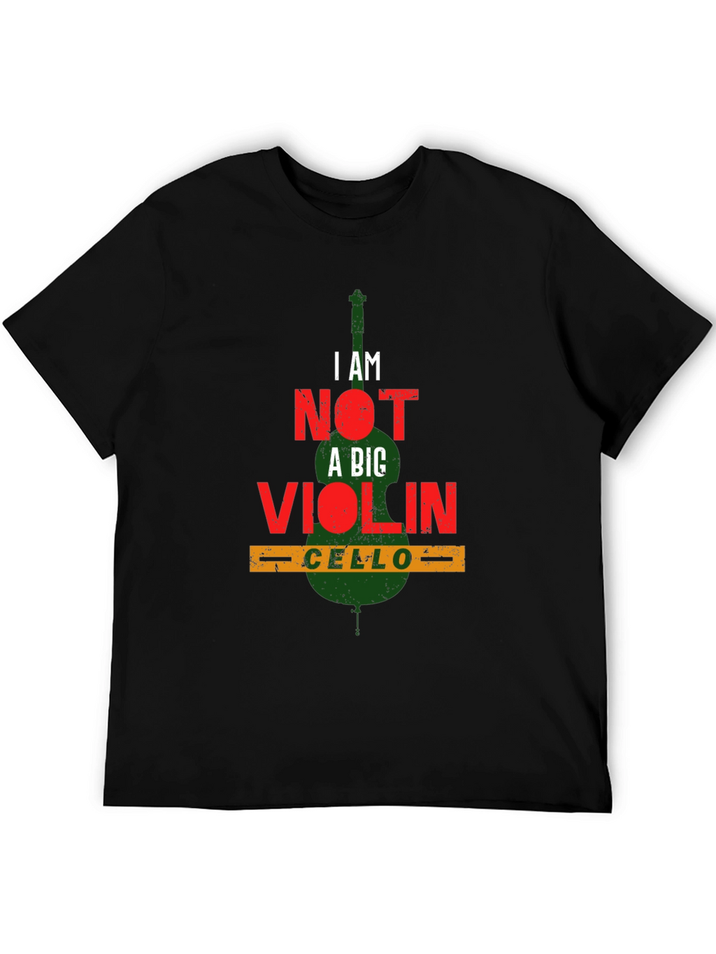 I AM NOT A BIG VIOLIN Cello Player T-Shirt
