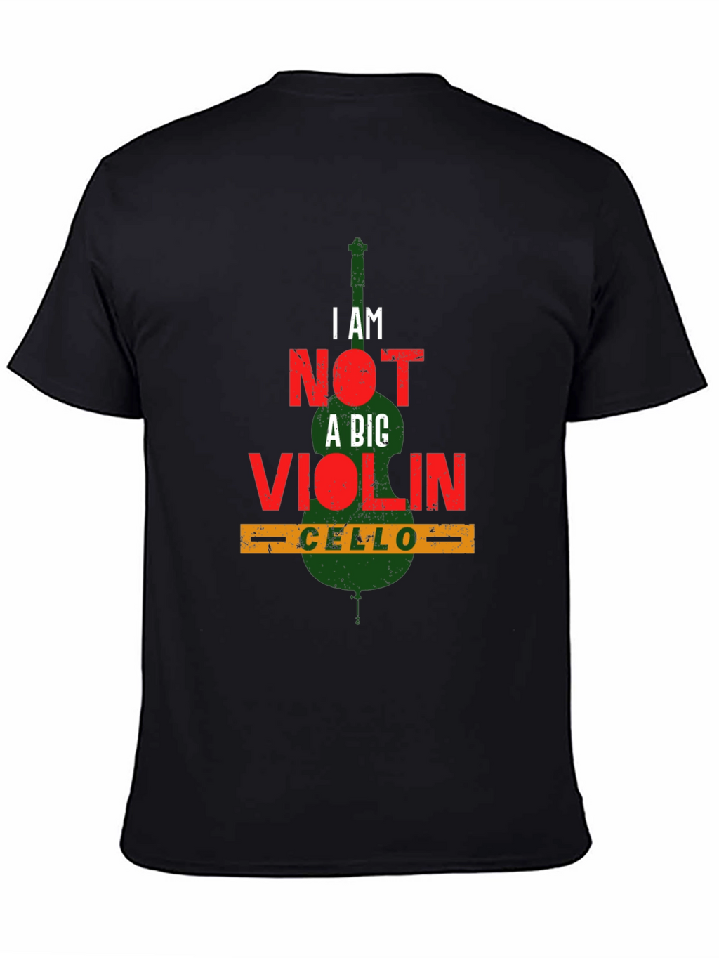 I AM NOT A BIG VIOLIN Cello Player T-Shirt