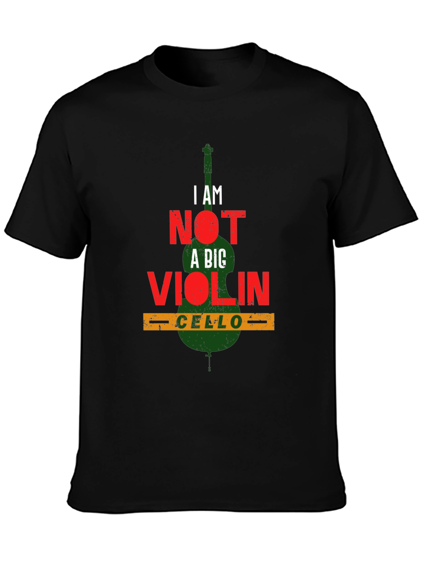 I AM NOT A BIG VIOLIN Cello Player T-Shirt