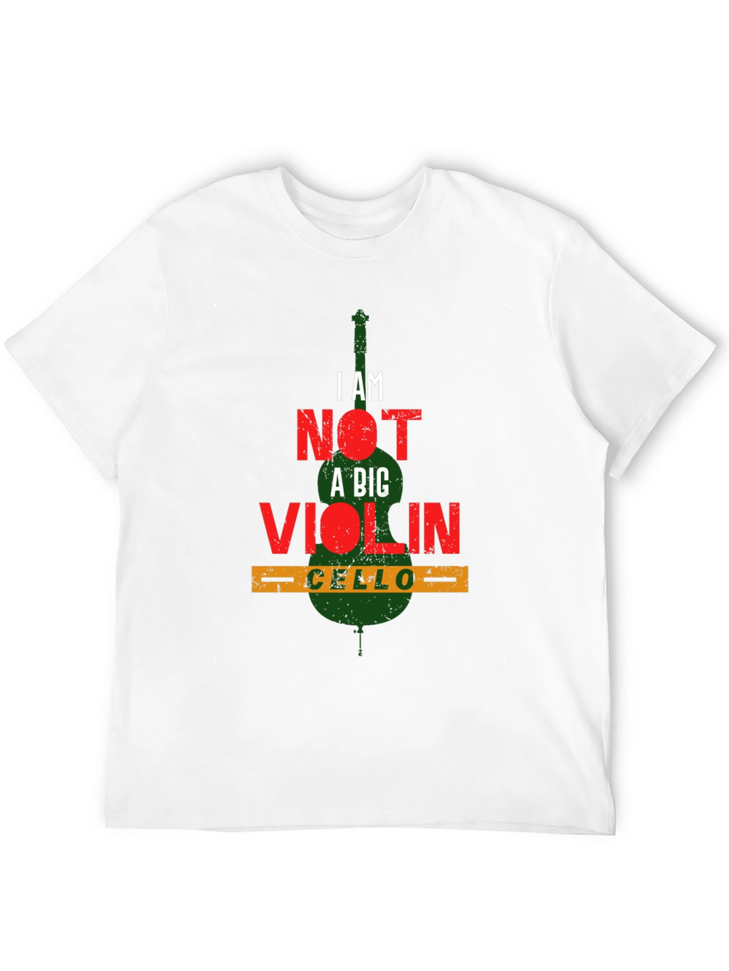 I AM NOT A BIG VIOLIN Cello Player T-Shirt