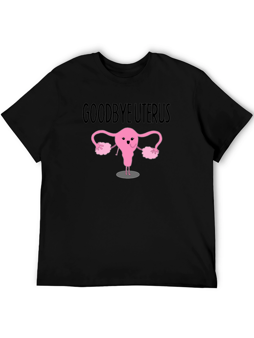 Goodbye Uterus Graphic T-Shirt - Black Cotton Tee