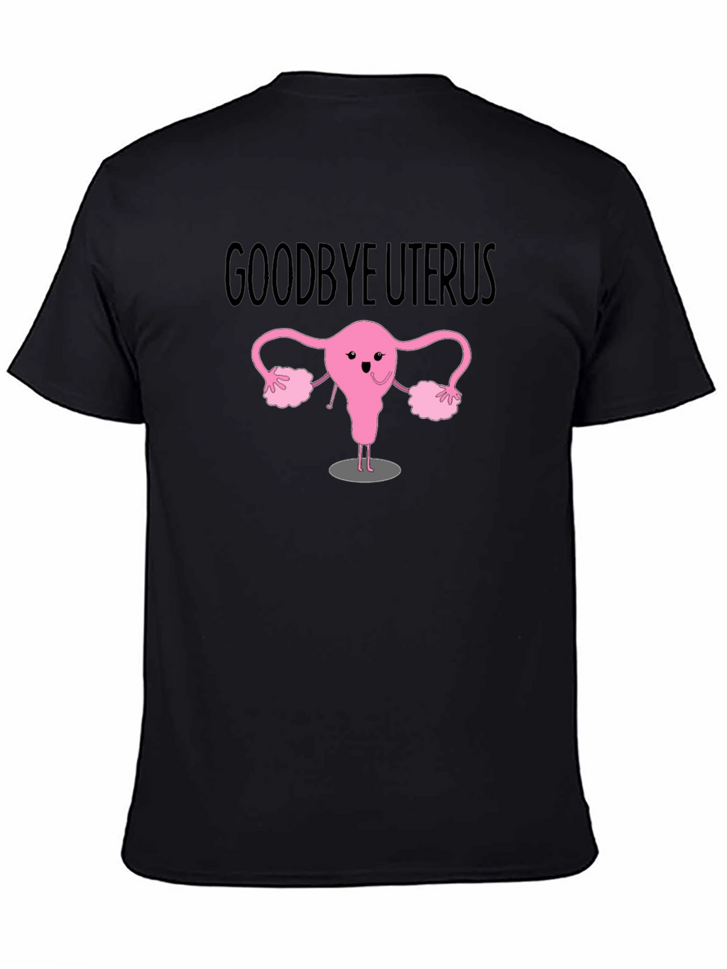 Goodbye Uterus Graphic T-Shirt - Black Cotton Tee