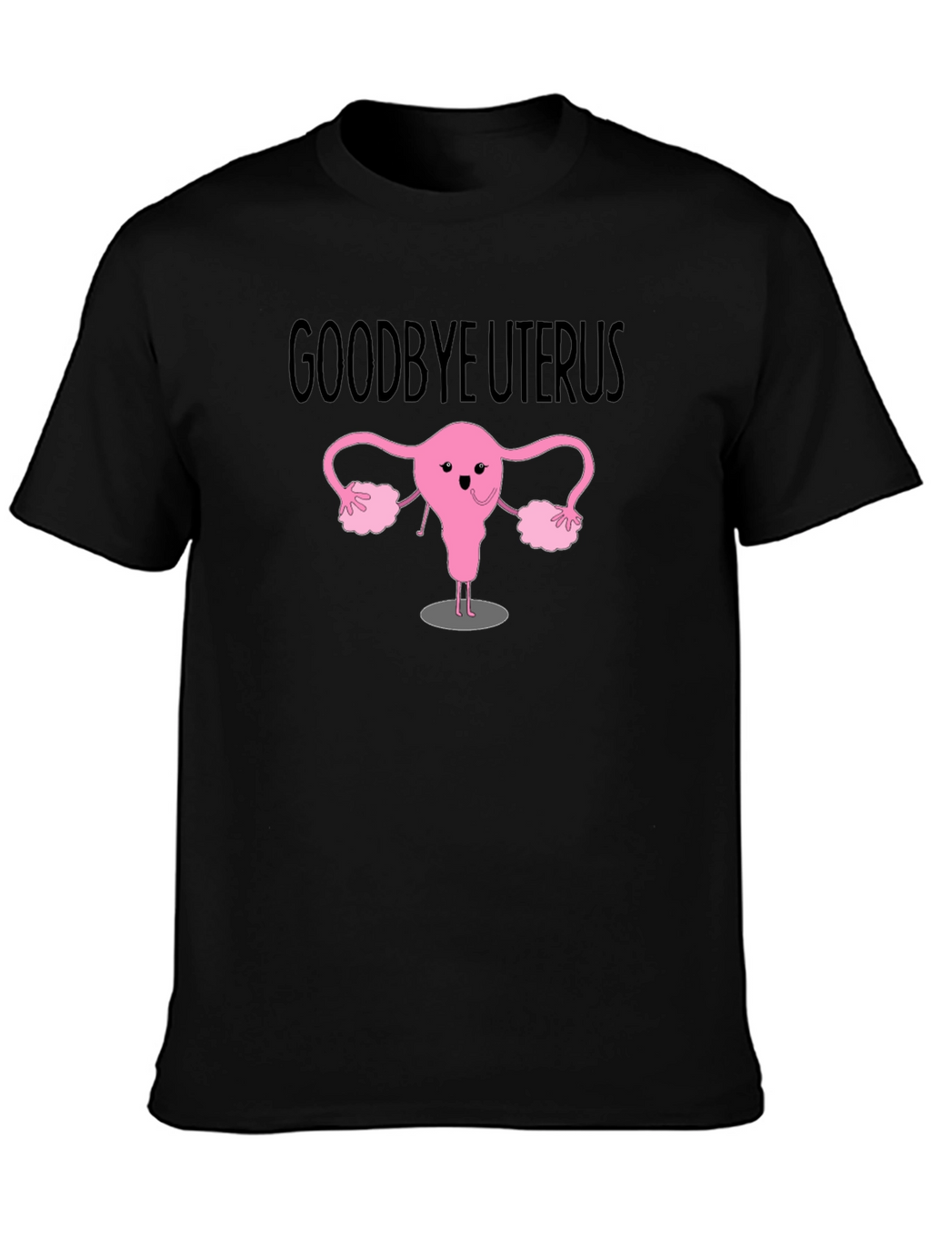 Goodbye Uterus Graphic T-Shirt - Black Cotton Tee