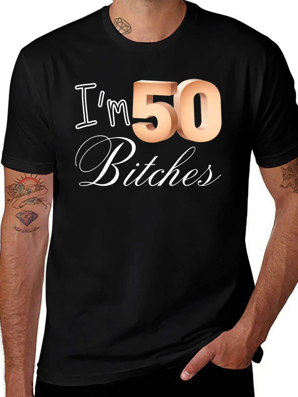 Im 50 Bitches T-Shirt - Funny Birthday Tee