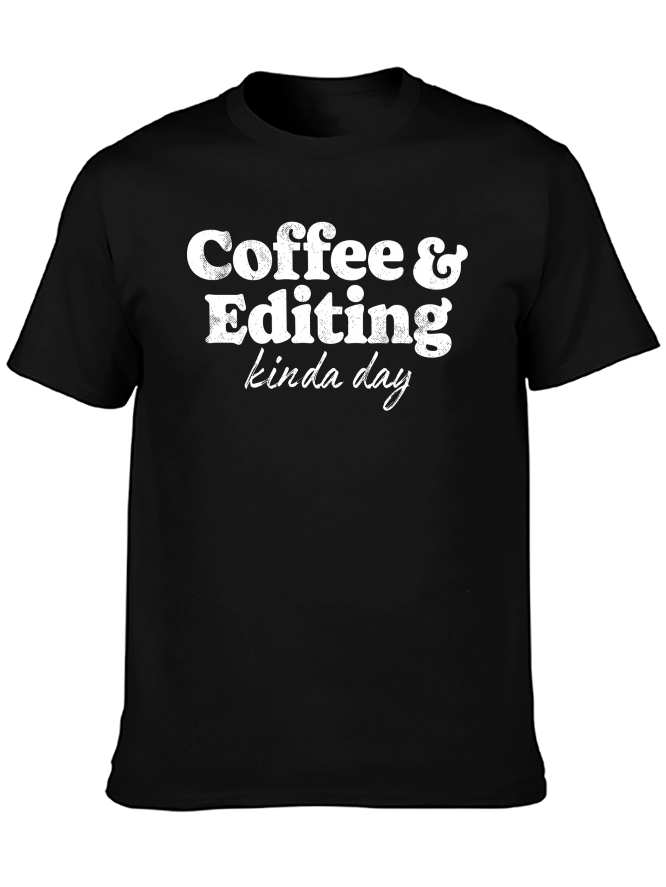 Coffee & Editing Kinda Day Graphic T-Shirt
