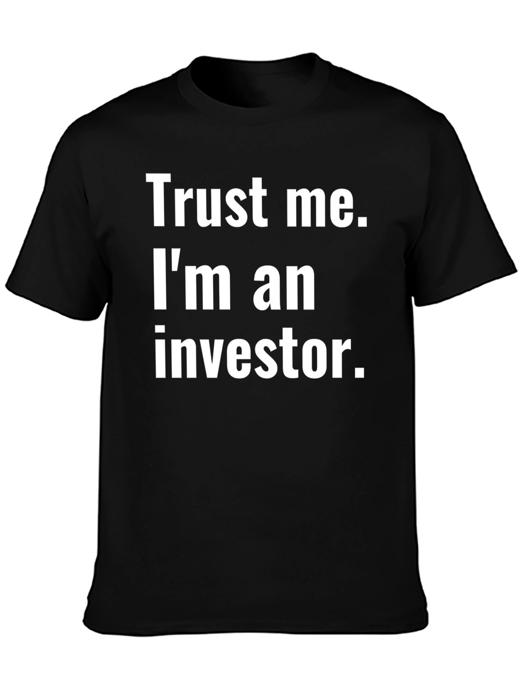Trust Me Im An Investor Black T-Shirt