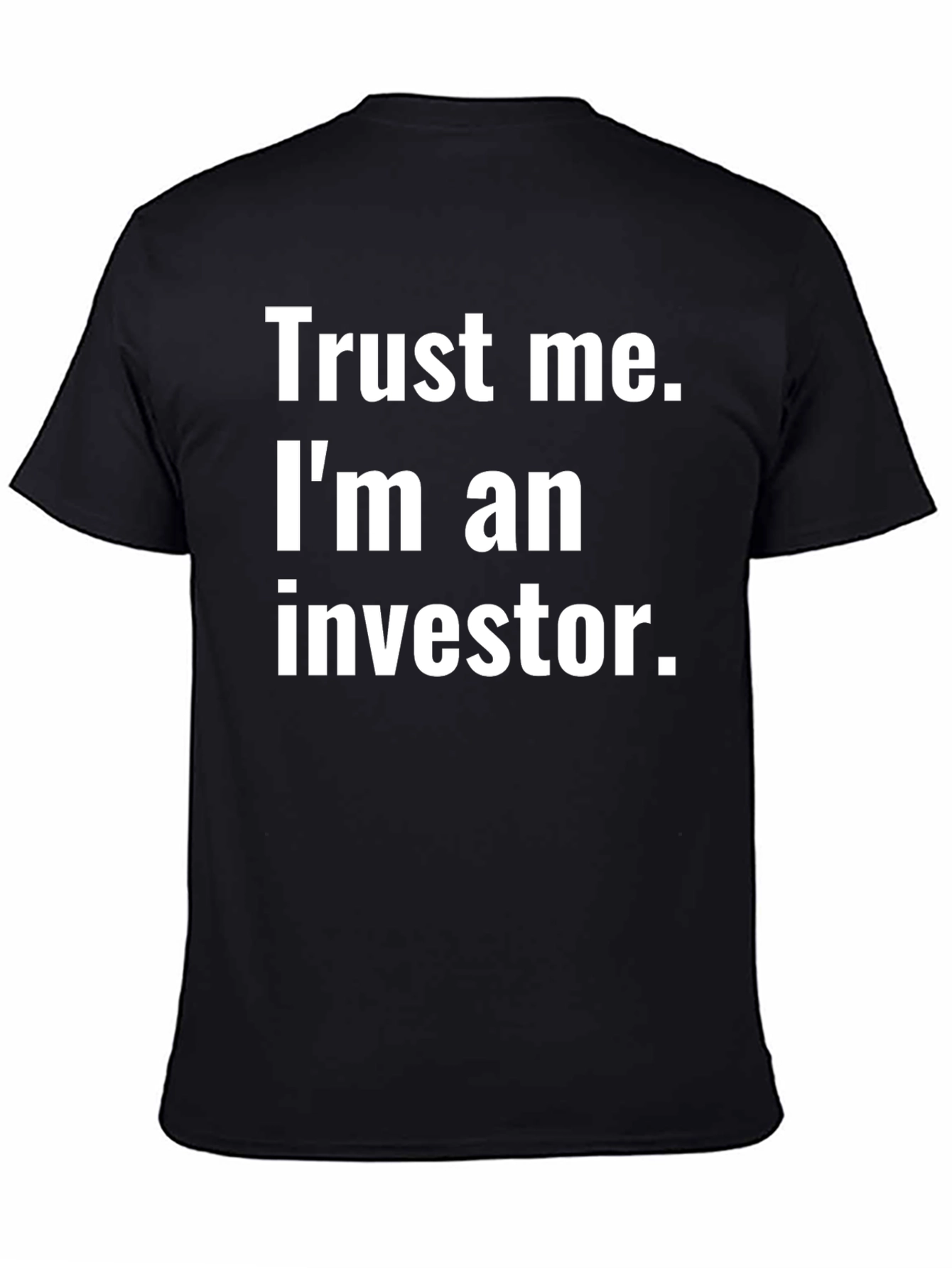 Trust Me Im An Investor Black T-Shirt