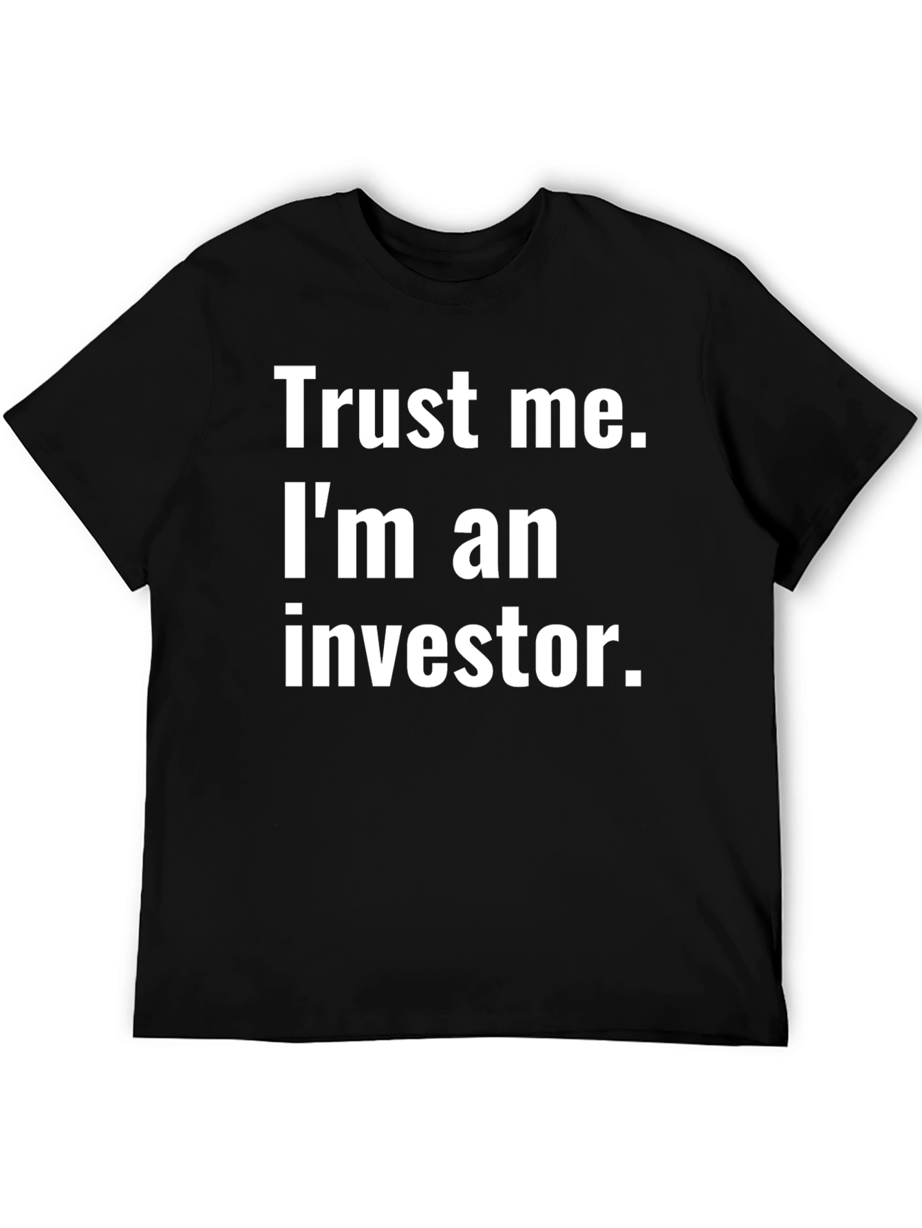 Trust Me Im An Investor Black T-Shirt