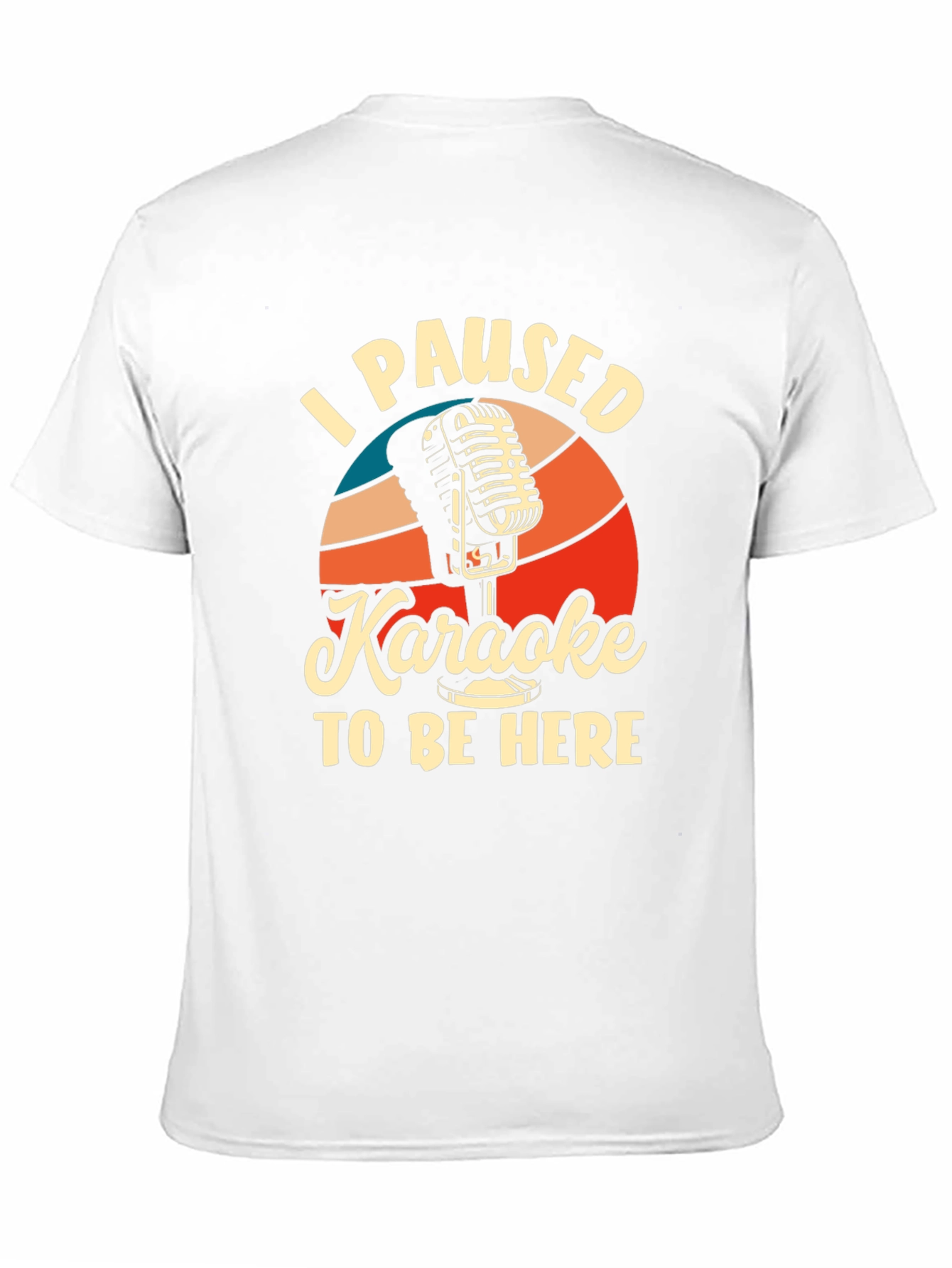 Karaoke T-Shirt - I Paused Karaoke to Be Here