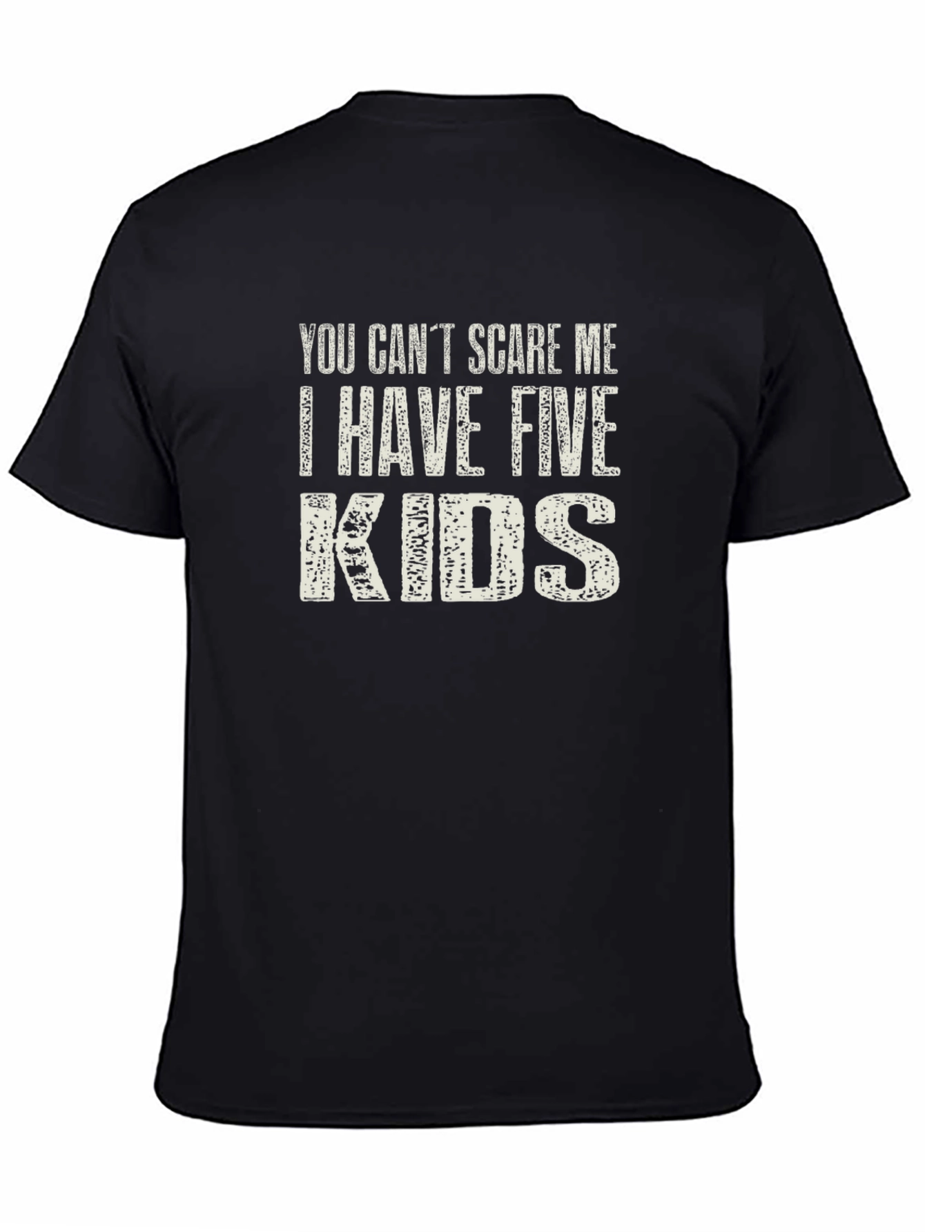 You Cant Scare Me I Have Five Kids T-Shirt