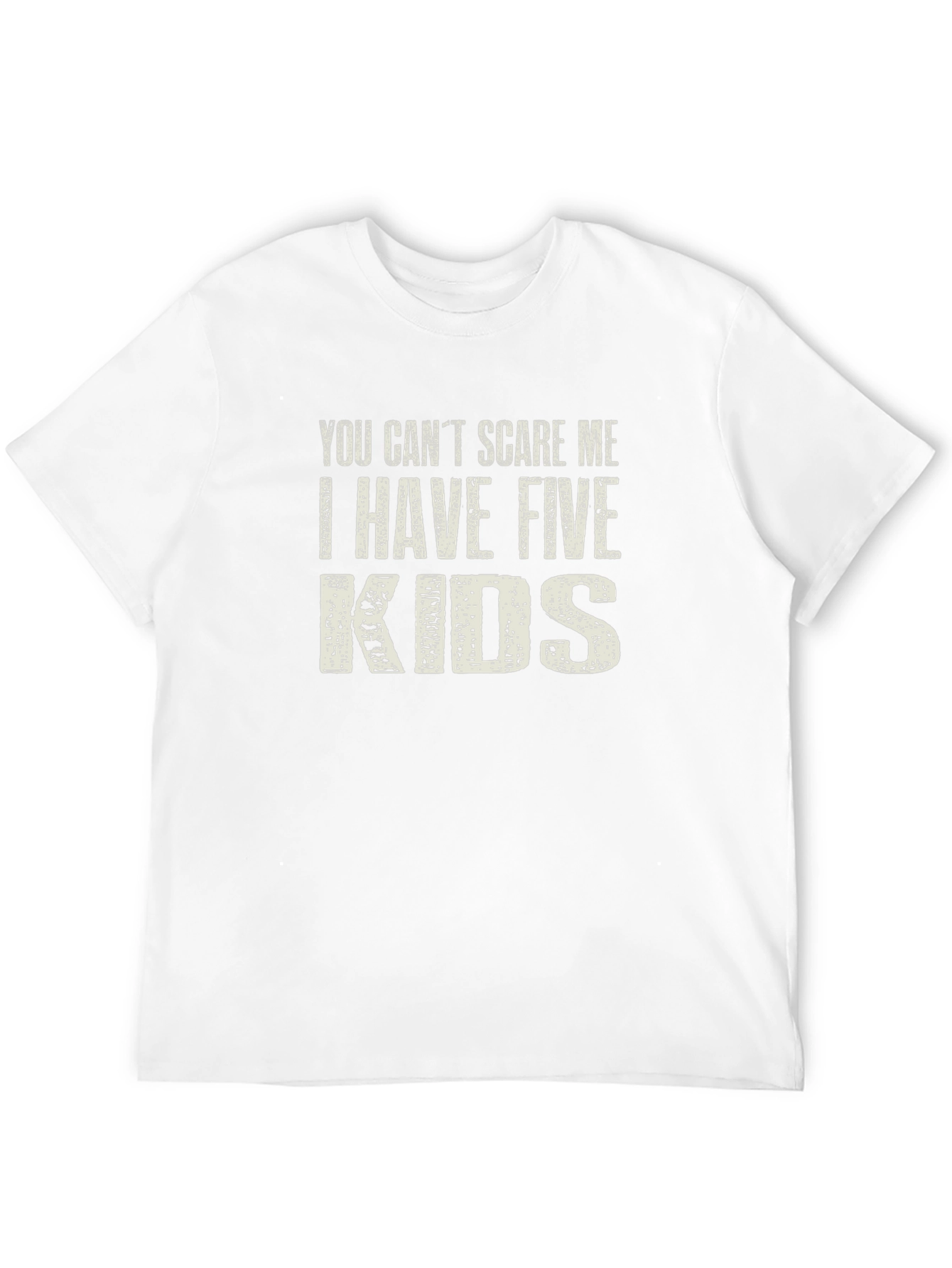 You Cant Scare Me I Have Five Kids T-Shirt