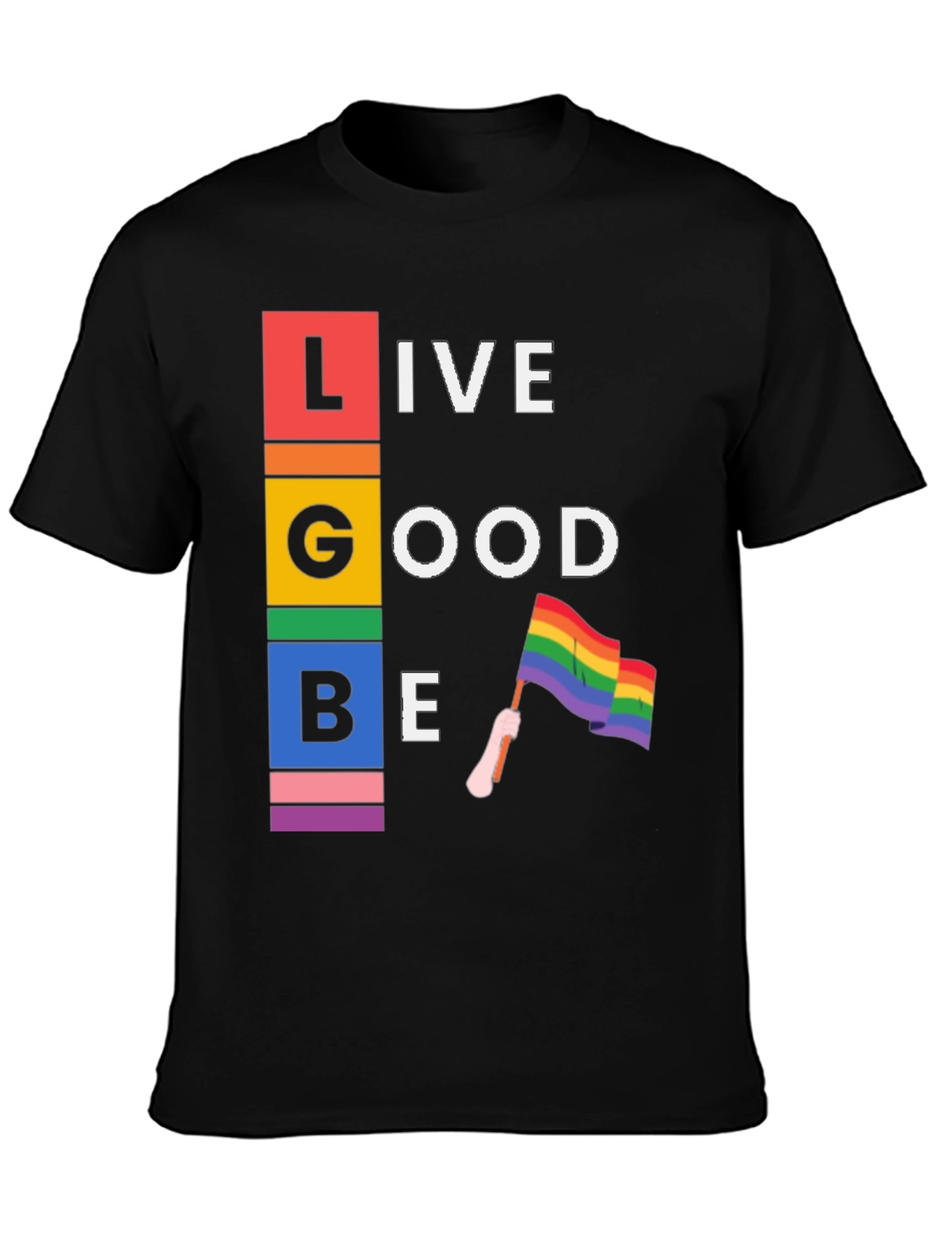 LGBT Live Good Be Pride T-Shirt