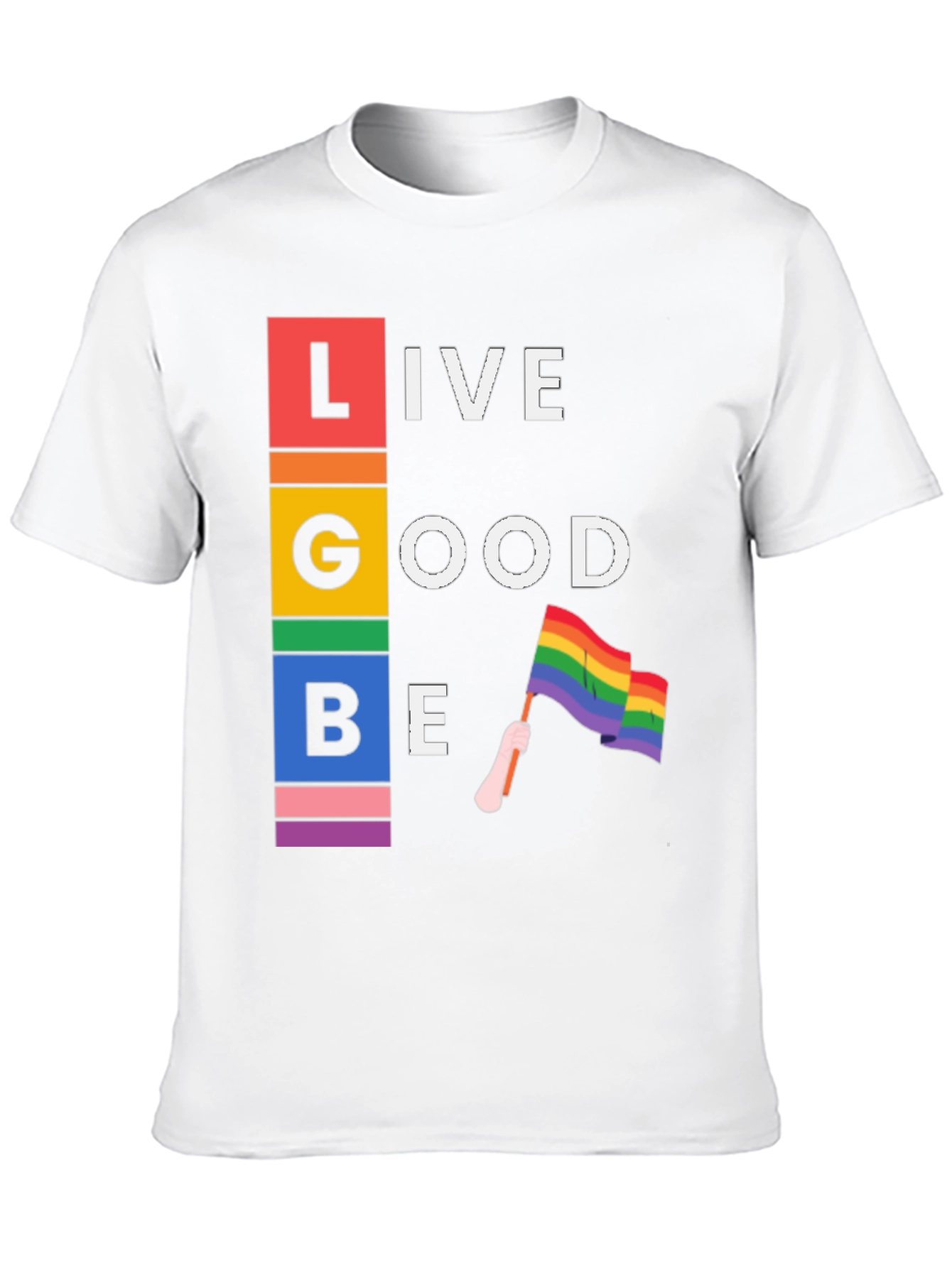 LGBT Live Good Be Pride T-Shirt