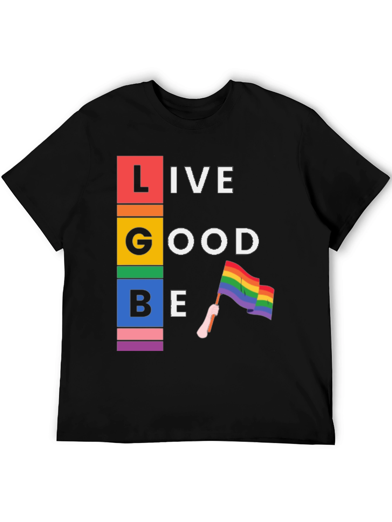 LGBT Live Good Be Pride T-Shirt